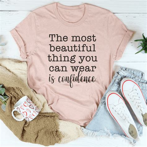 The Most Beautiful Thing You Can Wear Is Confidence Tee Peachy Sunday