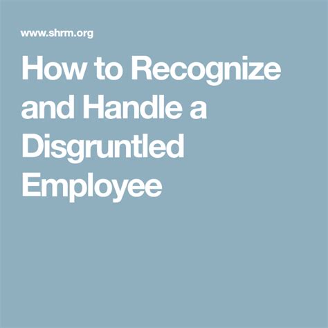How To Recognize And Handle A Disgruntled Employee Disgruntled