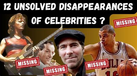 12 Strange And Unsolved Celebrity Disappearances Youtube