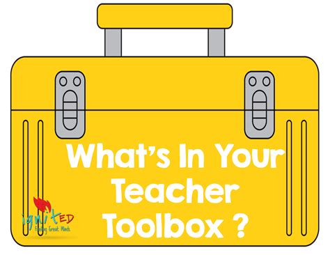 Whats In Your Teacher Toolbox Ignited