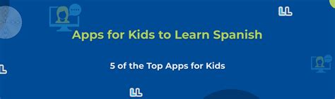 Top 5 Best Spanish Learning Apps For Kids Lingua Linkup