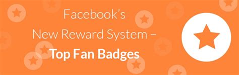Facebooks New Reward System Top Fan Badges