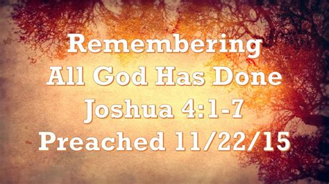 112215 Remembering All God Has Done Joshua 41 7 Youtube