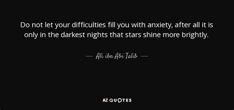 Ali Ibn Abi Talib Quote Do Not Let Your Difficulties Fill You With