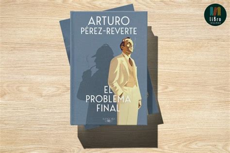 El Problema Final De Arturo Pérez Reverte Serie Falcó