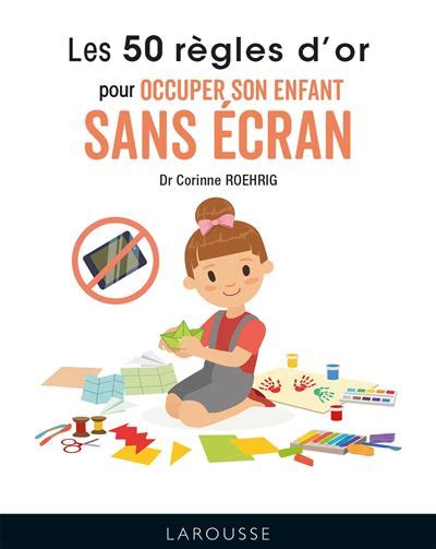 Les 50 règles d or pour occuper son enfant sans écran cartonné Dr