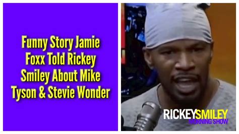 Funny Story Jamie Foxx Told Me About Mike Tyson And Stevie Wonder Youtube