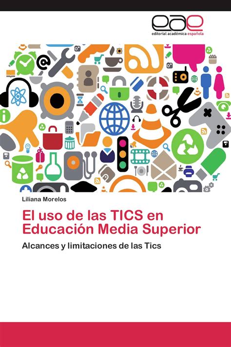 El Uso De Las Tics En Educación Media Superior 978 3 8465 6380 9