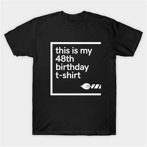 This Is My 48th Birthday T Shirt 48th Birthday Classic T Shirt