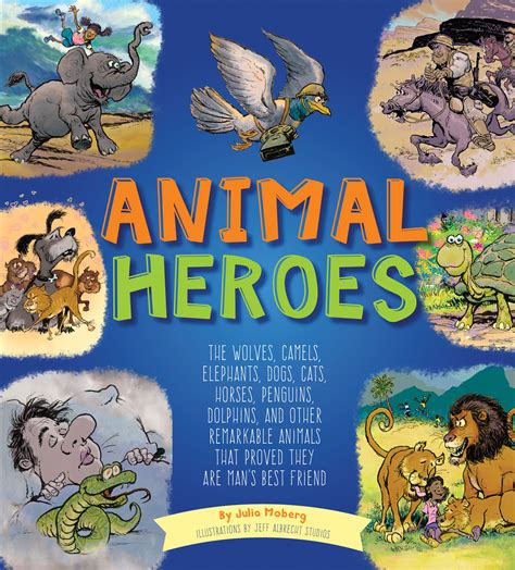 Animal Heroes Julia Moberg Illustrated By Jeff Albrecht Studios