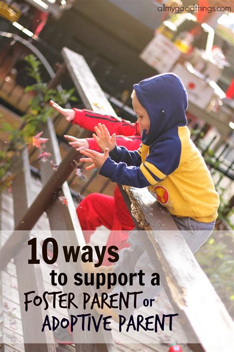 10 Ways To Support A Foster Parent Or Adoptive Parent All My Good