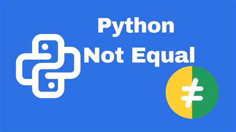 Mastering Python Not Equal A Comprehensive Guide