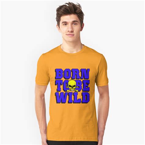 Born To Be Wild Unisex T Shirt By Impactees Redbubble