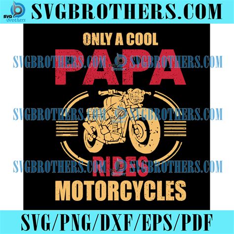 Only A Cool Papa Rides Motorcycles Svg Fathers Day Svg Digital Download