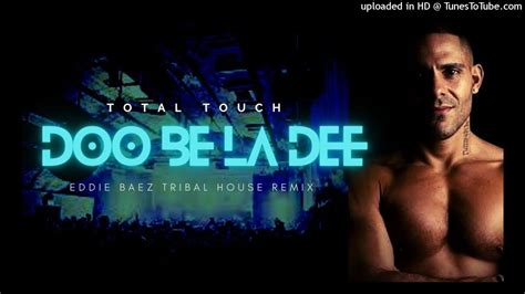 Total Touch ‎【doo Be La Dee】 Eddie Baez Tribal House Anthem 【tunnel Nyc