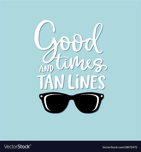 good times and tan lines hand lettering quote vector image