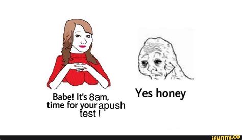Babe It S Yes Honey Time For Yourapush Est Ifunny