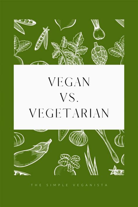 What Is The Difference Between Vegan And Vegetarian The Simple Veganista