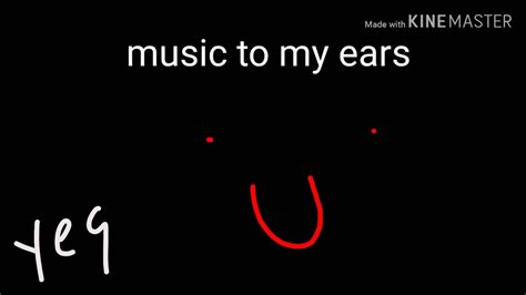 Music To My Ears Youtube