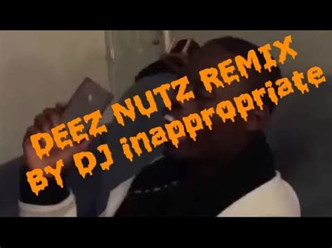 Dj Inappropriate Deez Nuts Remix YouTube