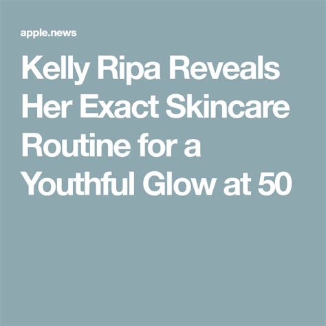 Kelly Ripa Reveals Her Exact Skincare Routine For A Youthful Glow At 50