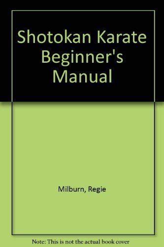 Shotokan Karate Beginners Manual Milburn Regie 9780971351905
