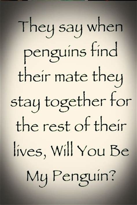 My goal on every job is to learn something new, because i get bored so easily. Penquins | Penguin love quotes, Penguin quotes, Quotes