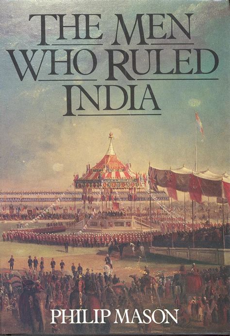The Men Who Ruled India Mason Philip Amazon Com Books