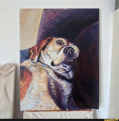 Dogpaintings Memes Best Collection Of Funny Dogpaintings Pictures On