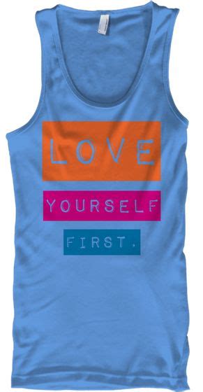 Love Yourself First Carolina Blue T Shirt Front Love Yourself First