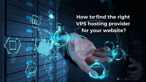 How To Find The Right Vps Hosting Provider For Your Website