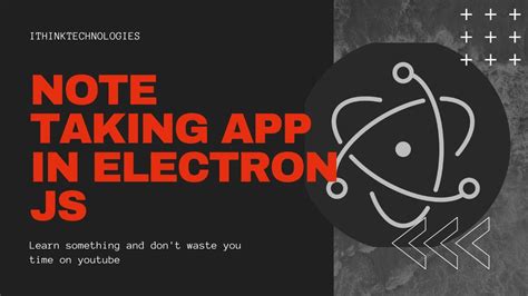 Note Taking Application In Electron Js Ithinktechnologies Youtube