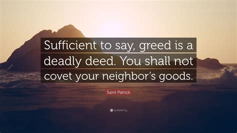 Saint Patrick Quote “sufficient To Say Greed Is A Deadly Deed You