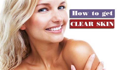 How To Get Clear Skin Naturally And Fast 12 Important Tips With