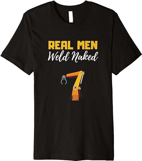 Amazon Com Real Man Weld Naked Welder Memes Welding Jobs Nude Welder