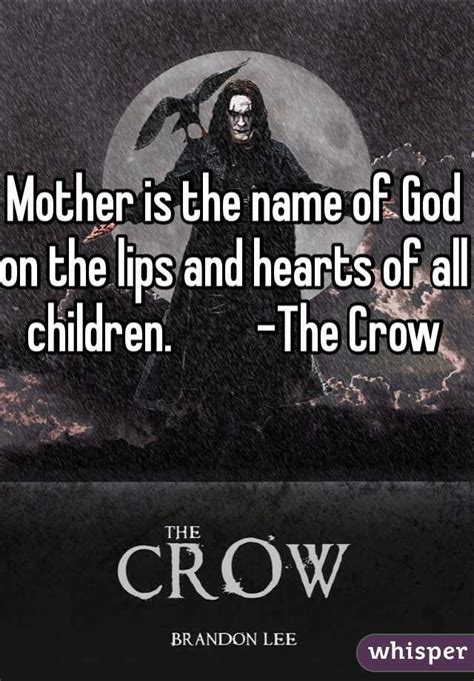 Mother is the name for god in the lips and hearts of little children. Mother is the name of God on the lips and hearts of all ...