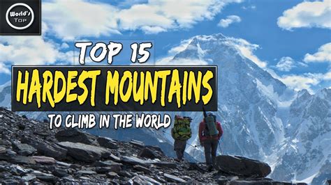 15 Hardest Mountains To Climb In The World Youtube