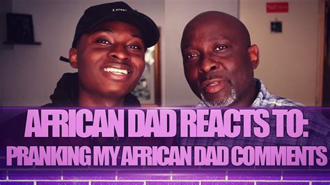 African Dad Reacts To Pranking My African Dad Comments Youtube