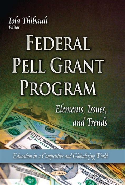 Federal Pell Grant Program Elements Issues And Trends Nova Science