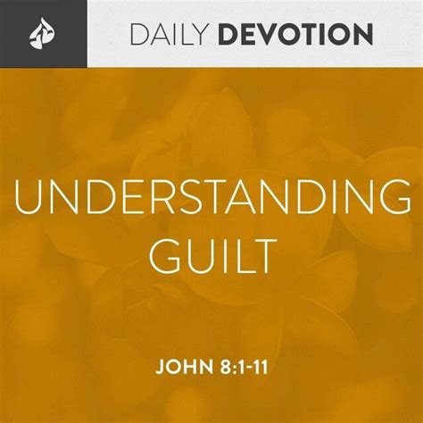 Understanding Guilt John 8 1 11 Daily Devotional Scripture Quotes