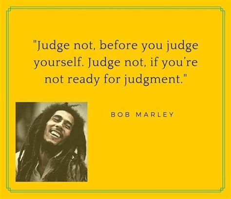 Judge Not Before You Judge Yourself Judge Not If Youre Not Ready