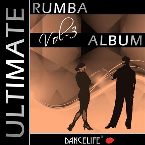 dancelife presents the ultimate rumba album vol 3 compilation by various artists spotify
