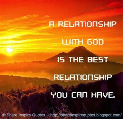 A Relationship With God Is The Best Relationship You Can Have Share