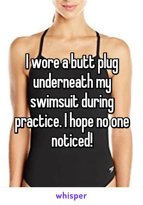 I Wore A Butt Plug Underneath My Swimsuit During Practice I Hope No One Noticed