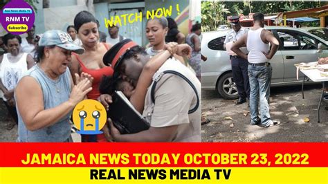 Jamaica News Today October 23 2022real News Media Tv Youtube