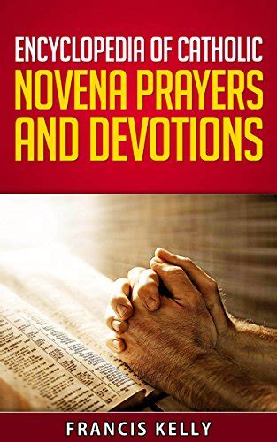 ENCYCLOPEDIA OF CATHOLIC NOVENA PRAYERS AND DEVOTIONS Kindle Edition