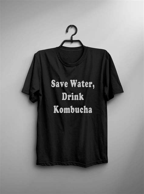 Save Water Drink Kombucha Funny T Shirt Women Drinking Quotes Etsy