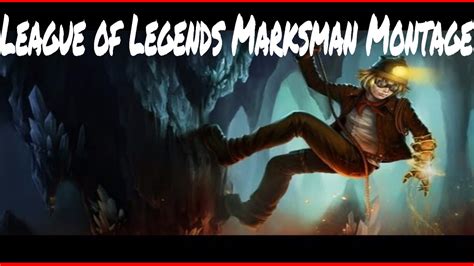 League Of Legends Marksman Montage Youtube
