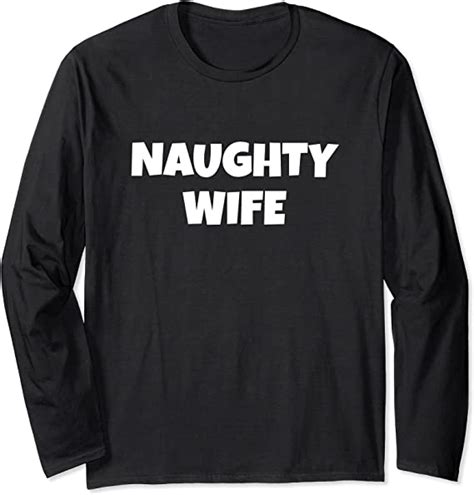 Naughty Wife Shirt Swinger Swinging Lifestyle Hotwife Long Sleeve T