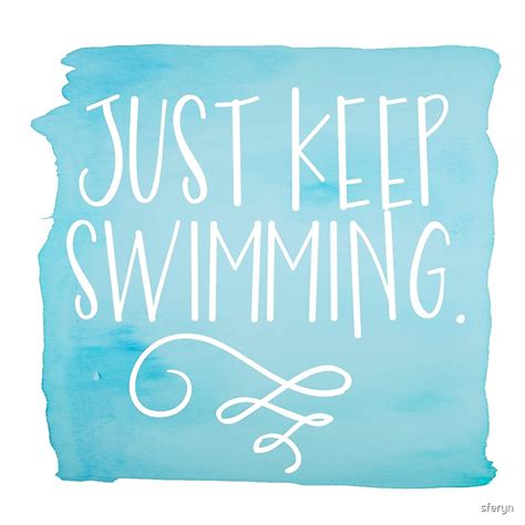 Just Keep Swimming By Sferyn Redbubble
